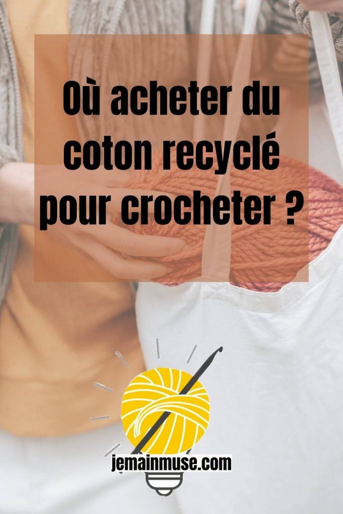 où trouver coton recyclé pour crocheter durable